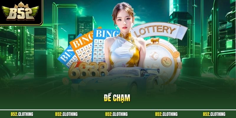 Đề Chạm B52CLUB| Hướng Dẫn Cách Chơi Số Chuẩn Cho Người Mới