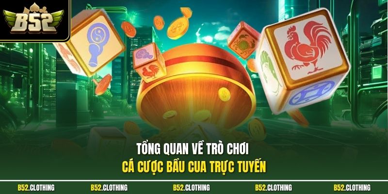 Tổng quan về trò chơi cá cược bầu cua trực tuyến