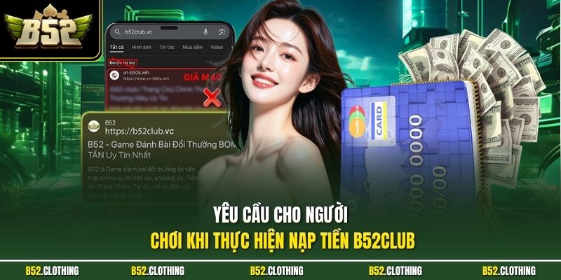 Yêu cầu cho người chơi khi thực hiện nạp tiền B52CLUB
